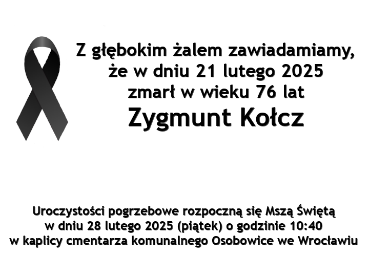 Z gbokim alem zawiadamiamy, e w dniu 21 lutego 2025 zmar w wieku 76 lat Zygmunt Kocz